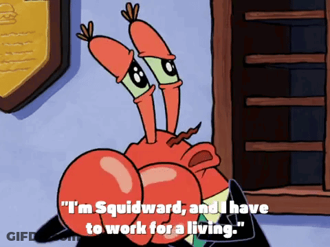 Squidward Saying I'm Squidward Has To Work GIF