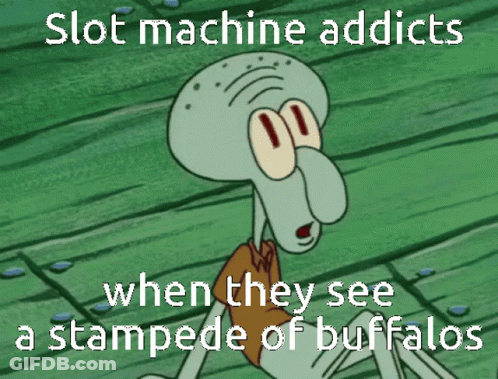 Squidward Saying Slot Machine Addicts Stampede GIF