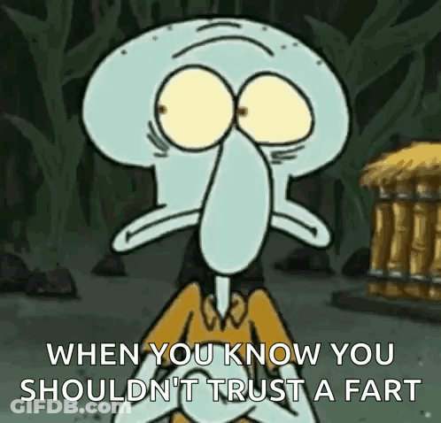 Squidward Saying When You Know You Shouldn't Trust A Fart GIF