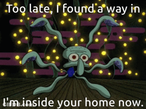 Squidward Says Too Late I Found A Way In GIF
