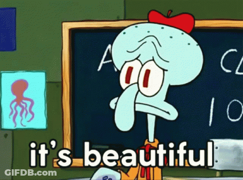 Squidward SpongeBob SquarePants It's Beautiful GIF