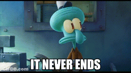 Squidward Standing In Front Of Window Saying It Never Ends GIF
