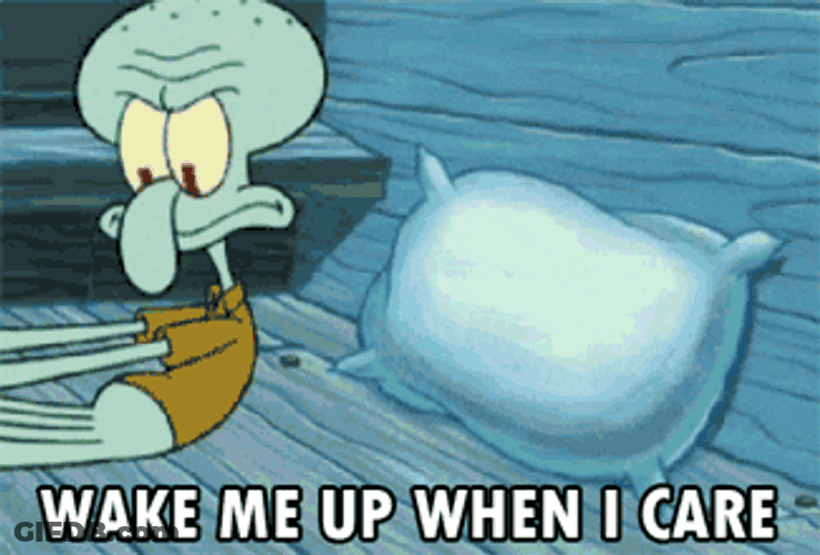 Squidward Tentacles Wake Me Up When I Care GIF