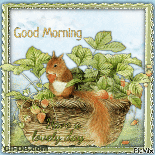 Squirrel In Strawberry Basket Saying Good Morning Have A Lovely Day GIF
