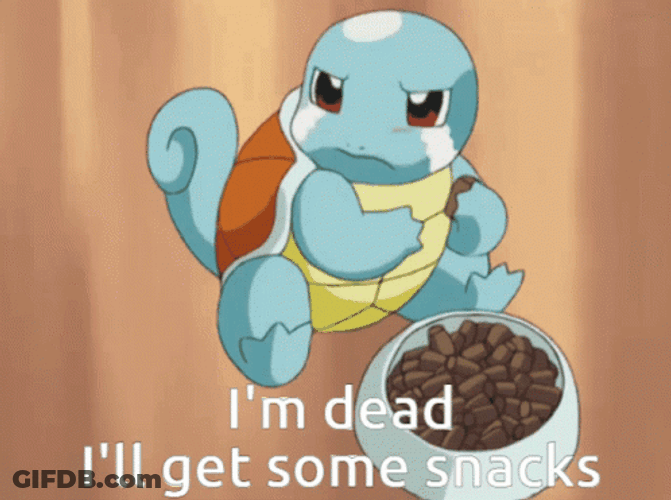 Squirtle Im Dead Ill Get Some Snacks GIF