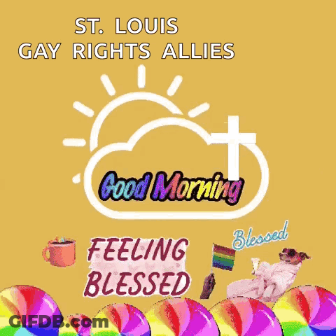 St. Louis Gay Rights Allies Poster Good Morning Feeling Blessed GIF
