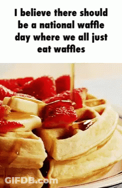 Stack Of Waffles With Raspberries And Syrup Saying I Believe There Should Be A National Waffle Day GIF