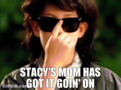Stacy's Mom Has Got It Goin' On GIF