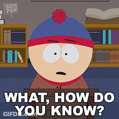 Stan Marsh Asking What How Do You Know GIF