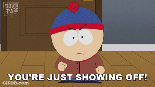 Stan Marsh From South Park Is Angry And Says " You 'Re Just Showing Off " GIF