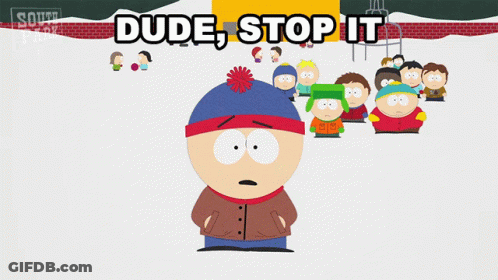 Stan Marsh From South Park Is Standing In Front Of A Group Of Kids And The Words Dude Stop It Are Above Him GIF