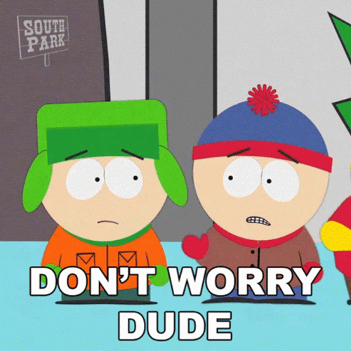 Stan Marsh Its Ok Don't Worry Kyle Broflovski GIF