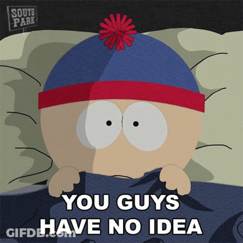 Stan Marsh Laying In Bed Saying You Guys Have No Idea GIF