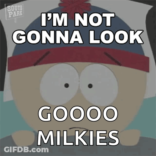 Stan Marsh Saying Not Gonna Look Milkies GIF