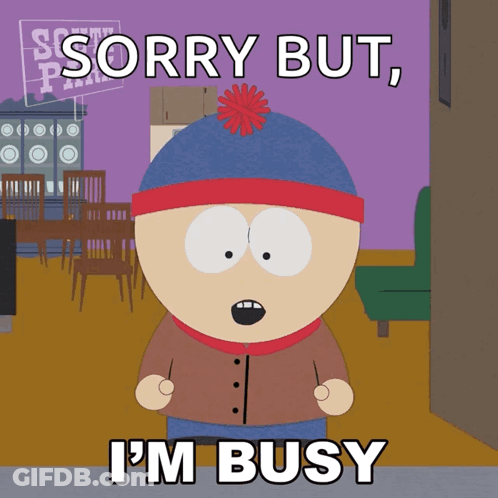 Stan Marsh Says Sorry But I 'M Busy In A South Park Cartoon GIF