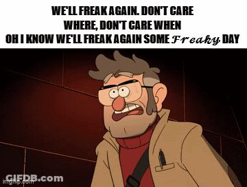 Stanford Gravity Falls We'll Freak Again Don't Care GIF