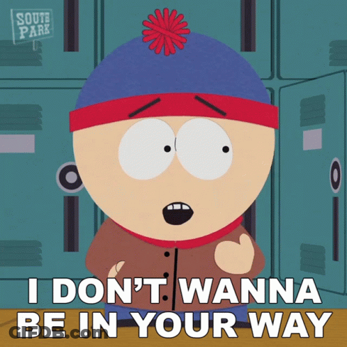 Stanley From South Park Saying I Don't Wanna Be In Your Way GIF