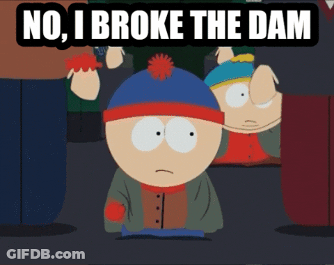 Stanley From South Park Says No I Broke The Dam In A Cartoon GIF