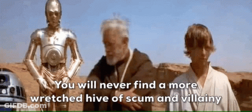 Star Wars Scene You Will Never Find A More Wretched Hive Of Scum And Villainy GIF
