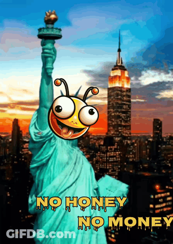 Statue Of Liberty With Bee Saying No Honey No Money GIF