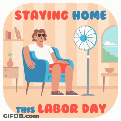 Stay Home Labor Day Weekend GIF