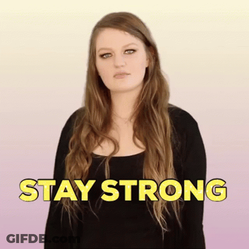 Stay Strong You Got This GIF