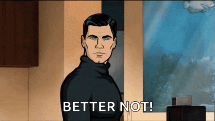 Sterling Archer Better Not GIF