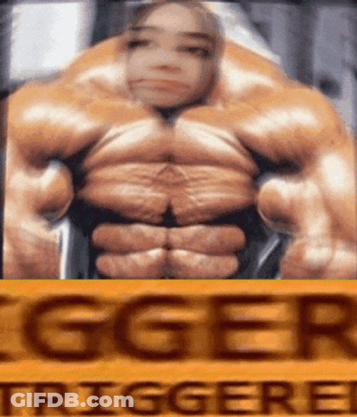 Steroids Bigger Trigger Funny Meme GIF