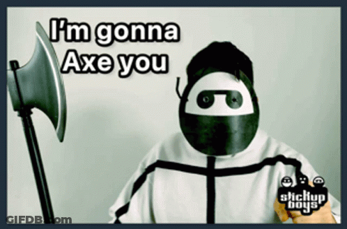 Stick Figure Holding Axe Saying I'm Gonna Axe You GIF
