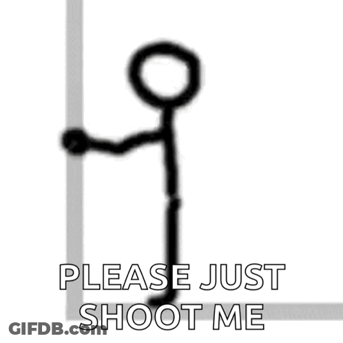 Stick Figure Leaning Against Wall Saying Please Just Shoot Me GIF