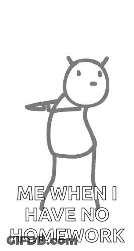 Stick Figure Me When I Have No Homework GIF