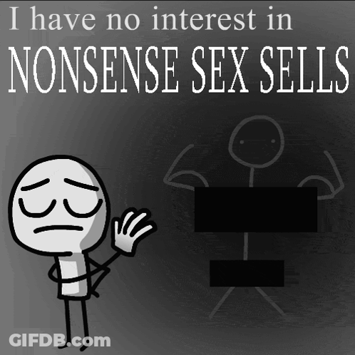 Stick Figure Saying I Have No Interest In Nonsense Sex Sells Beside Naked Stick Figure GIF