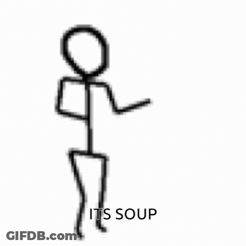 Stick Figure Saying Its Soup GIF