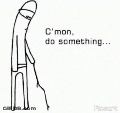 Stick Figure With C'mon Do Something GIF