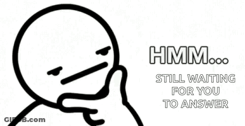 Stick Figure With Hmm Still Waiting For You To Answer GIF