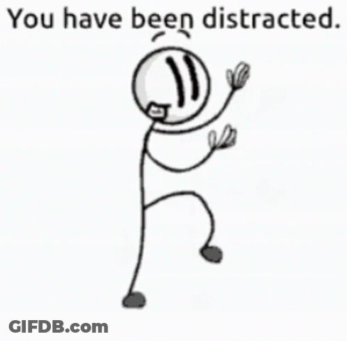 Stick Figure You Have Been Distracted GIF