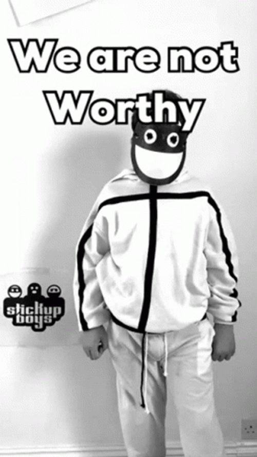 Stick Up Boys We're Not Worthy GIF