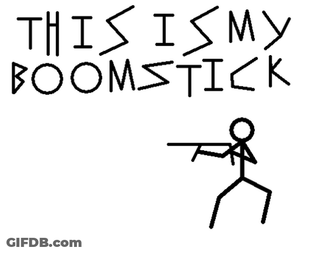 Stickman This Is My Boomstick GIF