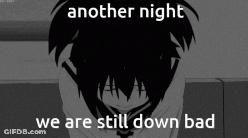 Still Down Bad Another Night Person GIF