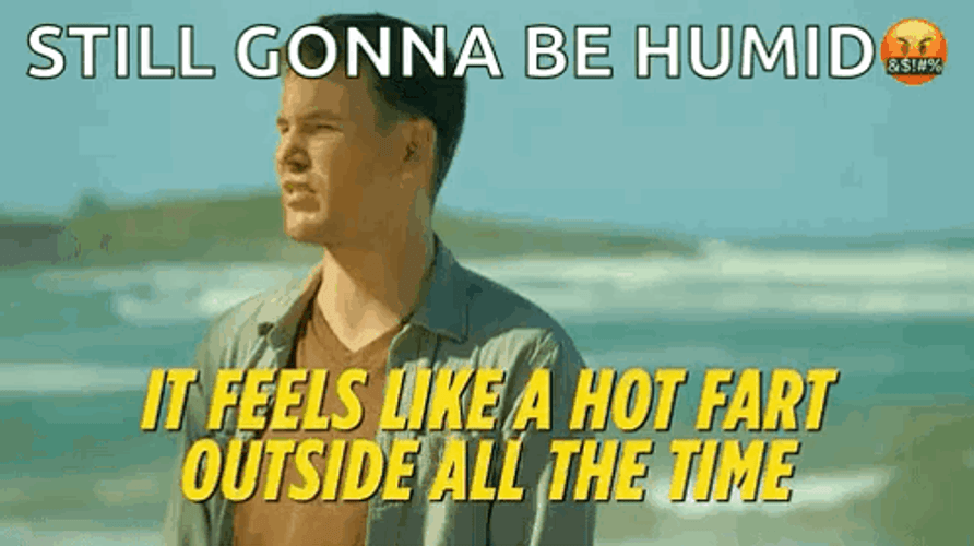 Still Gonna Be Humidity GIF