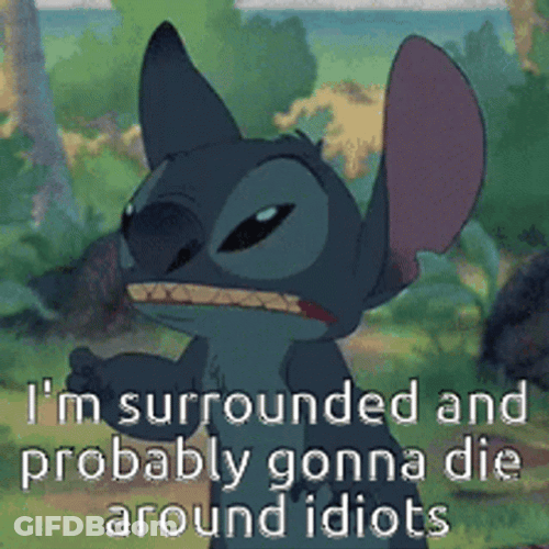Stitch Im Surrounded By Idiots GIF