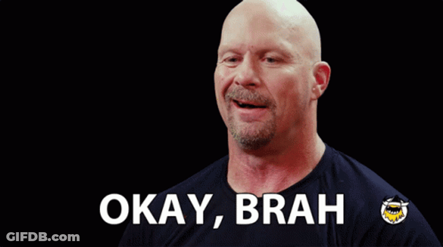 Stone Cold Steve Austin Okay Brah GIF
