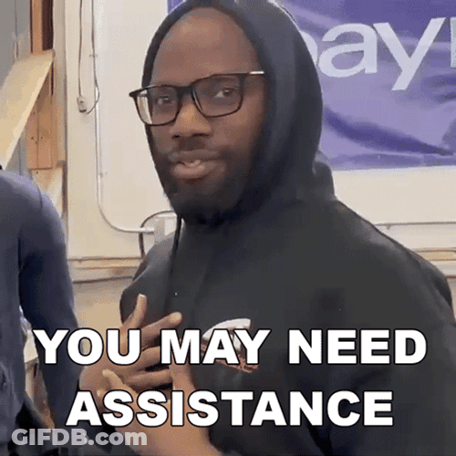 Stop Get Some Help You May Need Assistance GIF