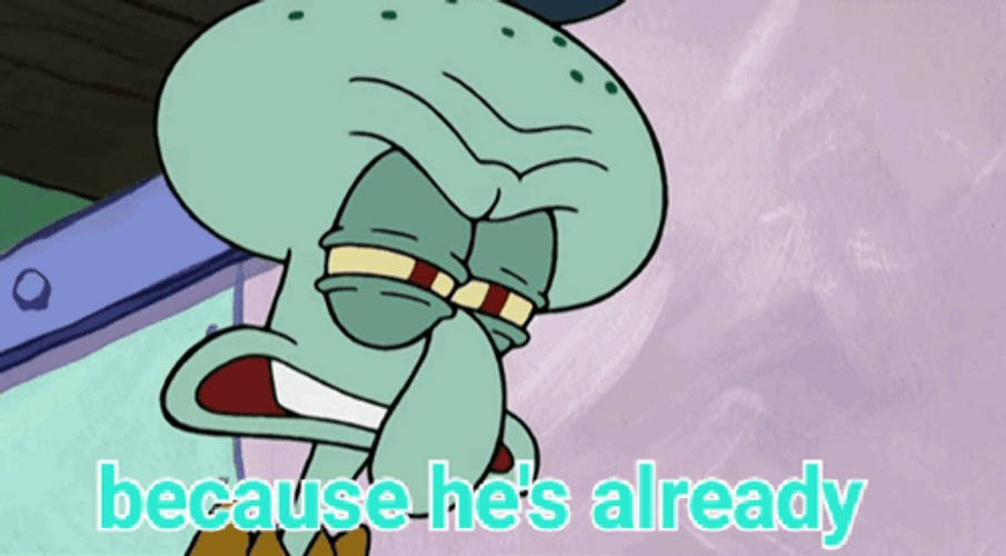 Stop He's Already Dead Squidward GIF