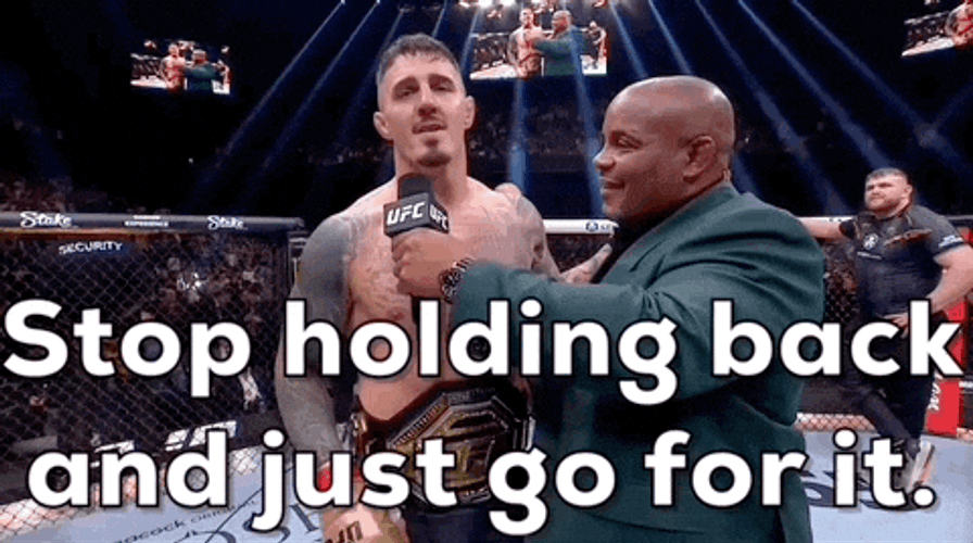 Stop Holding Back And Just Go For It GIF