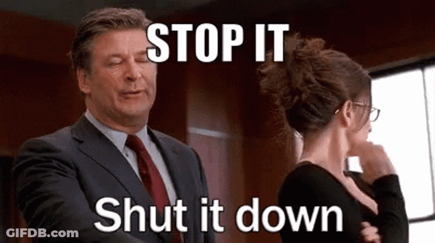 Stop It Shut It Down GIF