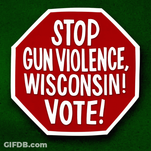 Stop Sign Says Stop Gun Violence Wisconsin Vote GIF