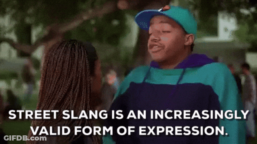 Street Slang Is Increasingly Valid Form Of Expression GIF