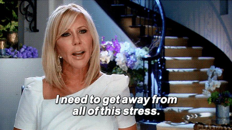 Stress Get Away Real Housewives GIF