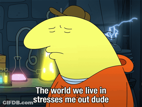 Stressed Cartoon Saying The World We Live In GIF